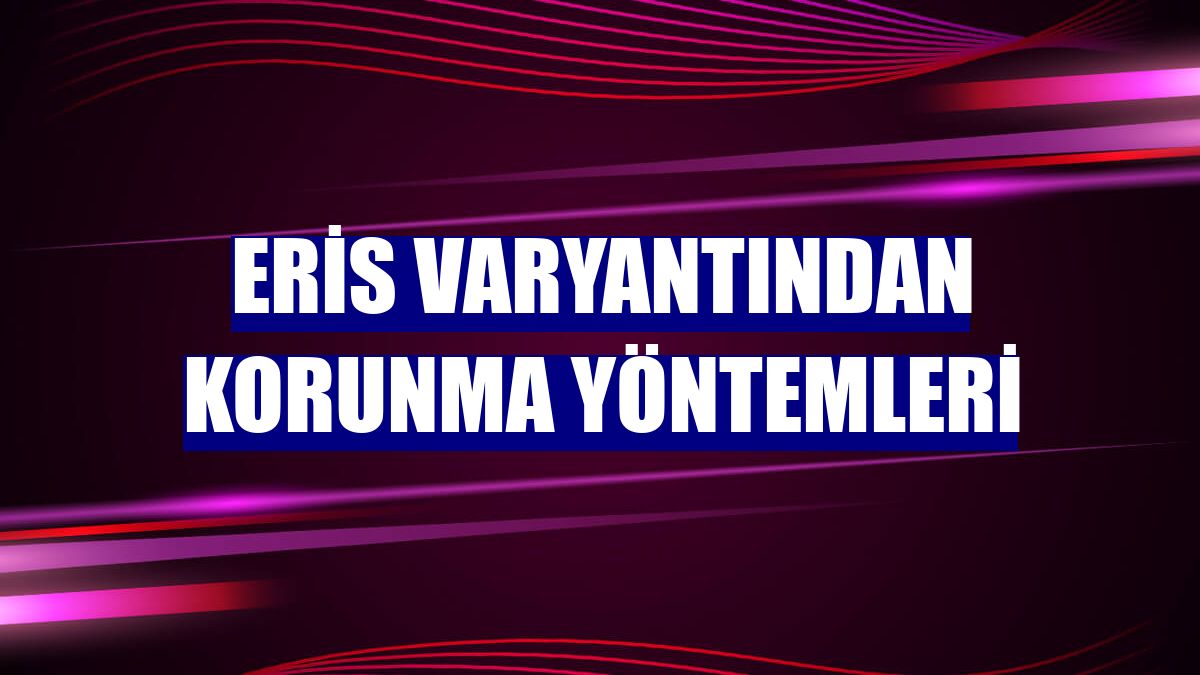 Eris varyantından korunma yöntemleri