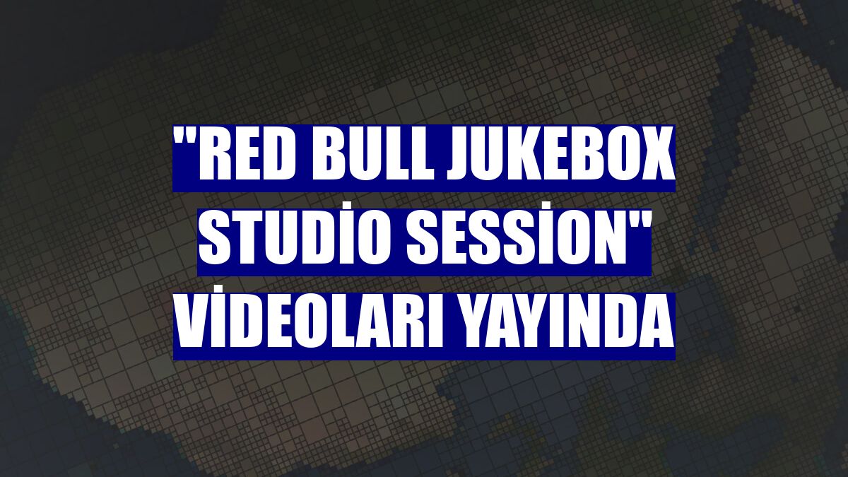 "Red Bull Jukebox Studio Session" videoları yayında
