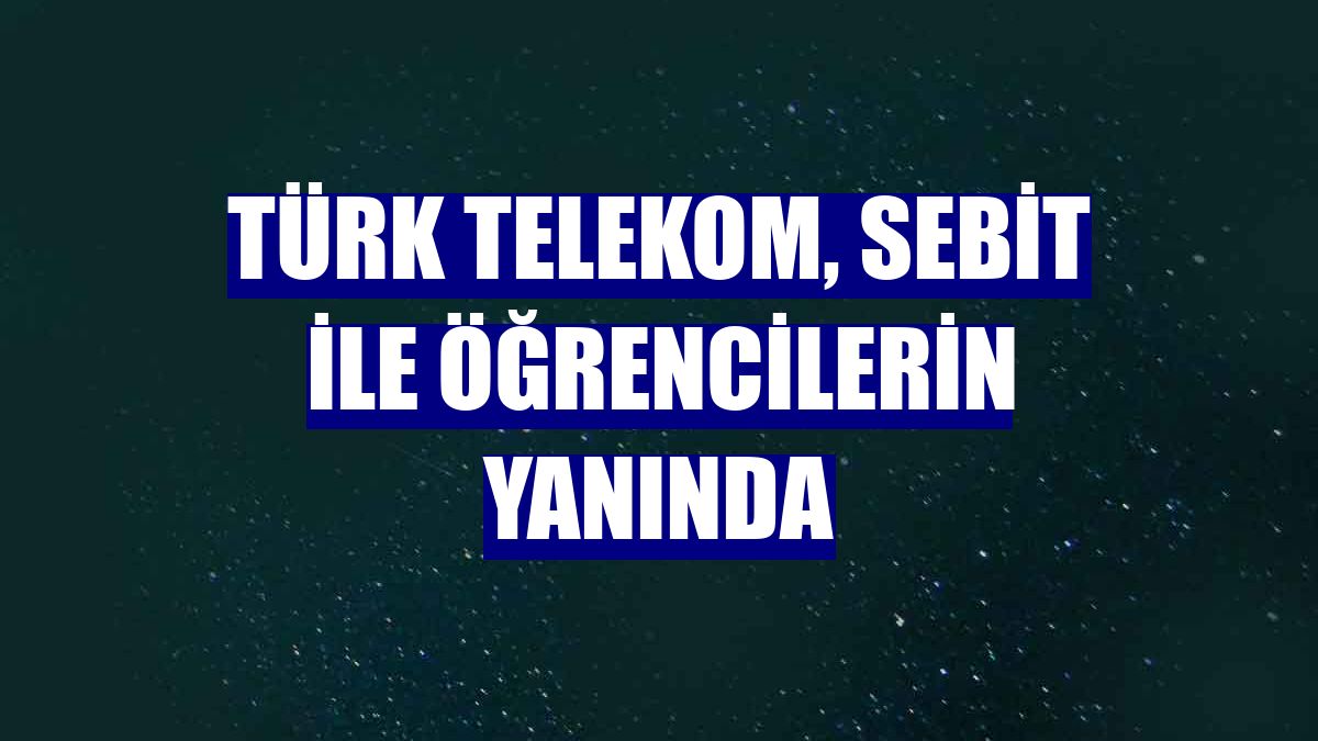 Türk Telekom, Sebit ile öğrencilerin yanında