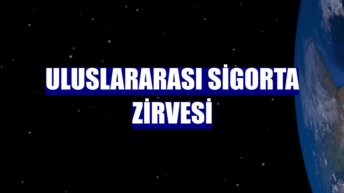 Uluslararası Sigorta Zirvesi