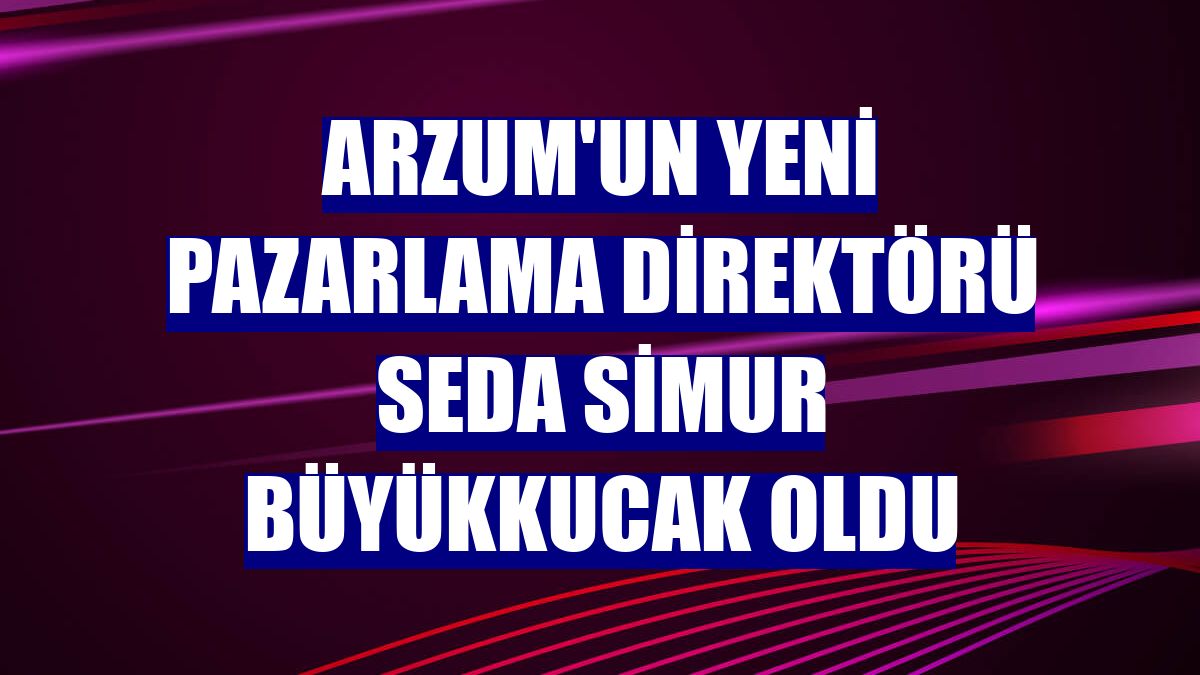 Arzum'un yeni Pazarlama Direktörü Seda Simur Büyükkucak oldu