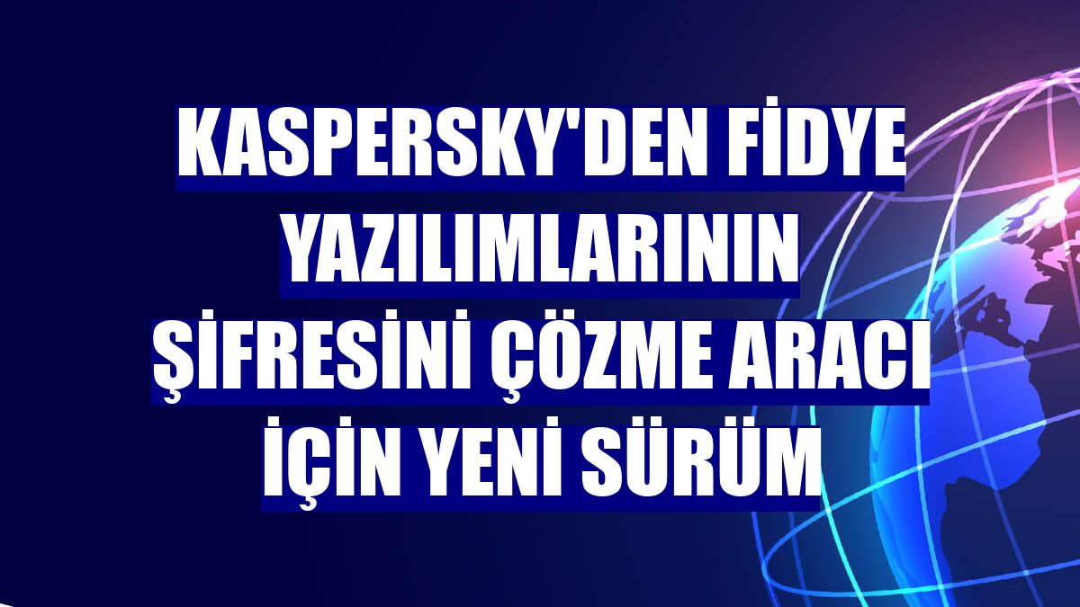 Kaspersky'den fidye yazılımlarının şifresini çözme aracı için yeni sürüm