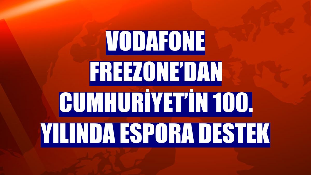 Vodafone Freezone’dan Cumhuriyet’in 100. yılında espora destek