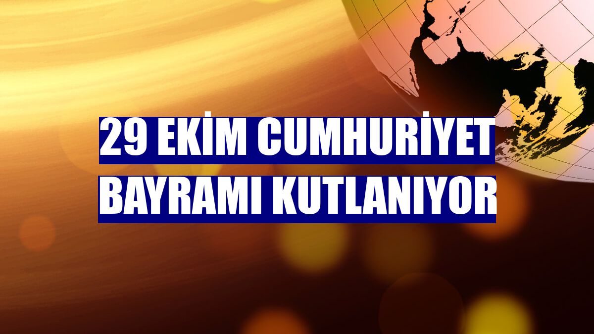 29 Ekim Cumhuriyet Bayramı kutlanıyor
