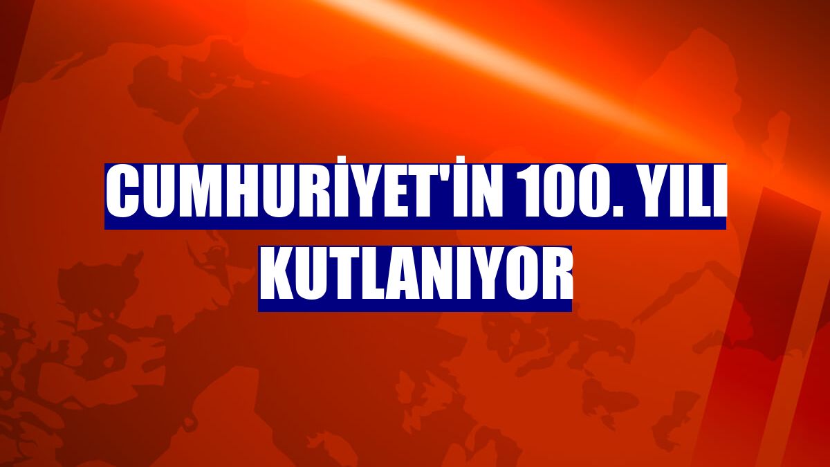 Cumhuriyet'in 100. yılı kutlanıyor