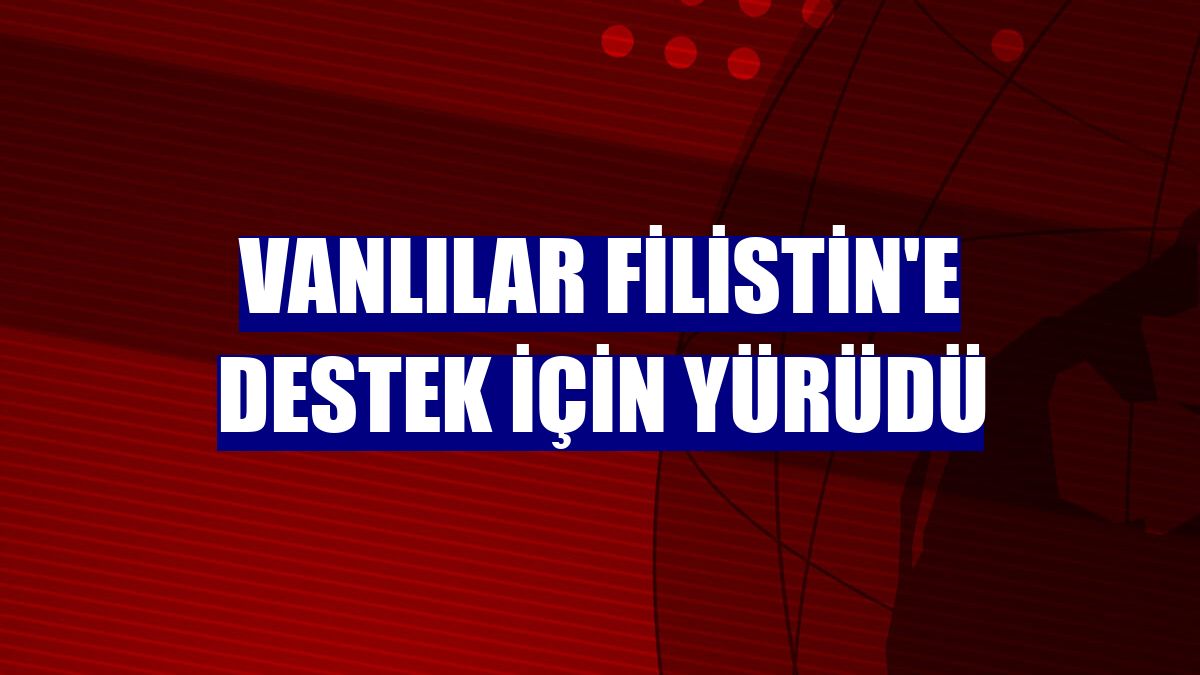 Vanlılar Filistin'e destek için yürüdü