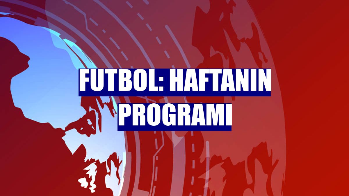 Futbol: Haftanın programı