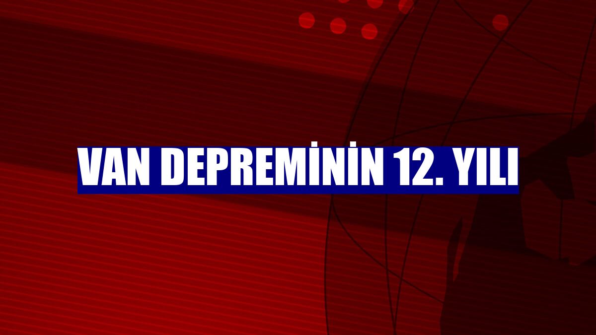 Van depreminin 12. yılı