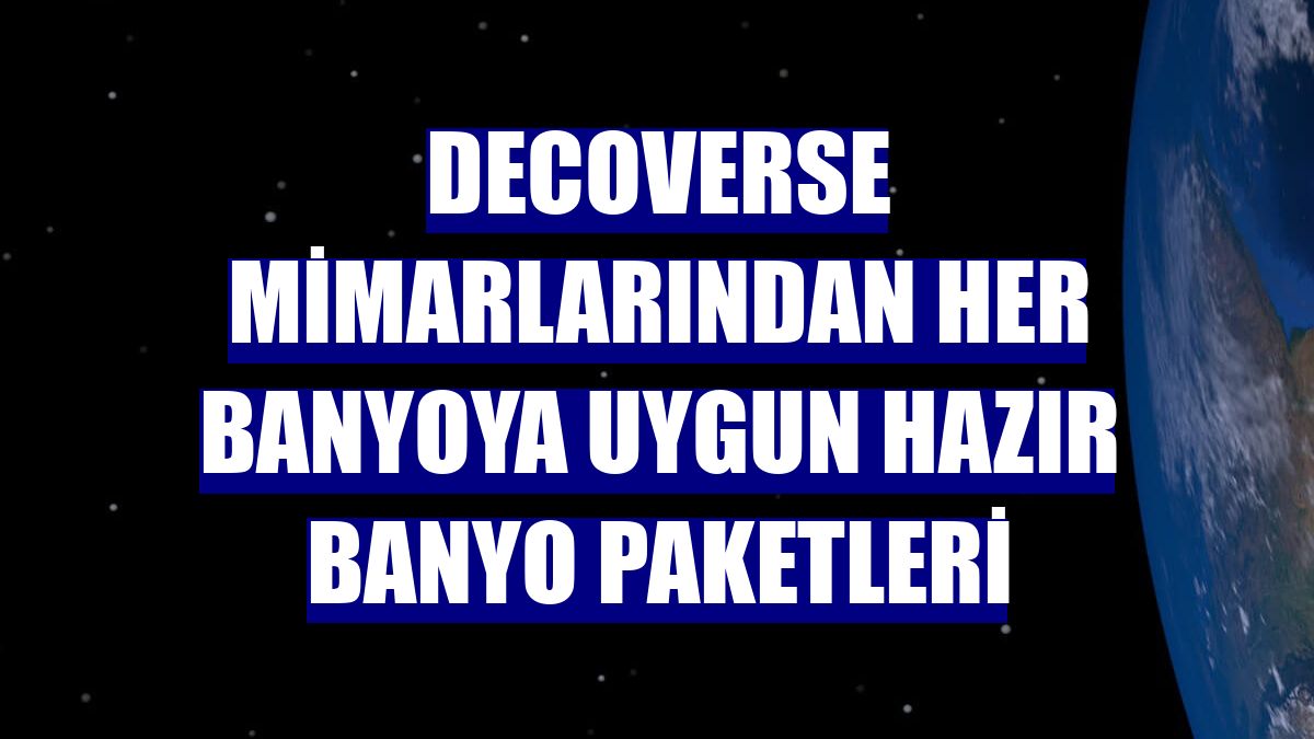 Decoverse mimarlarından her banyoya uygun hazır banyo paketleri