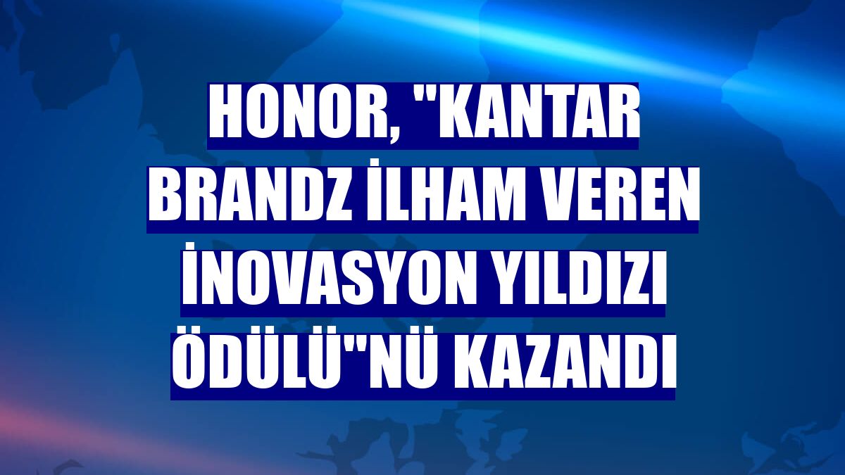 Honor, "Kantar BrandZ İlham Veren İnovasyon Yıldızı Ödülü"nü kazandı