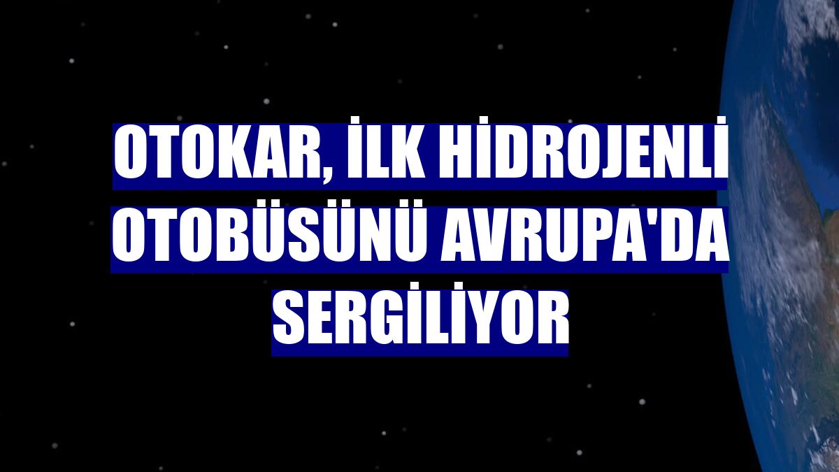 Otokar, ilk hidrojenli otobüsünü Avrupa'da sergiliyor