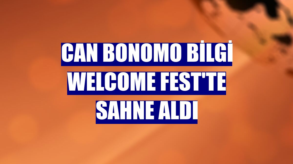 Can Bonomo BİLGİ Welcome Fest'te sahne aldı