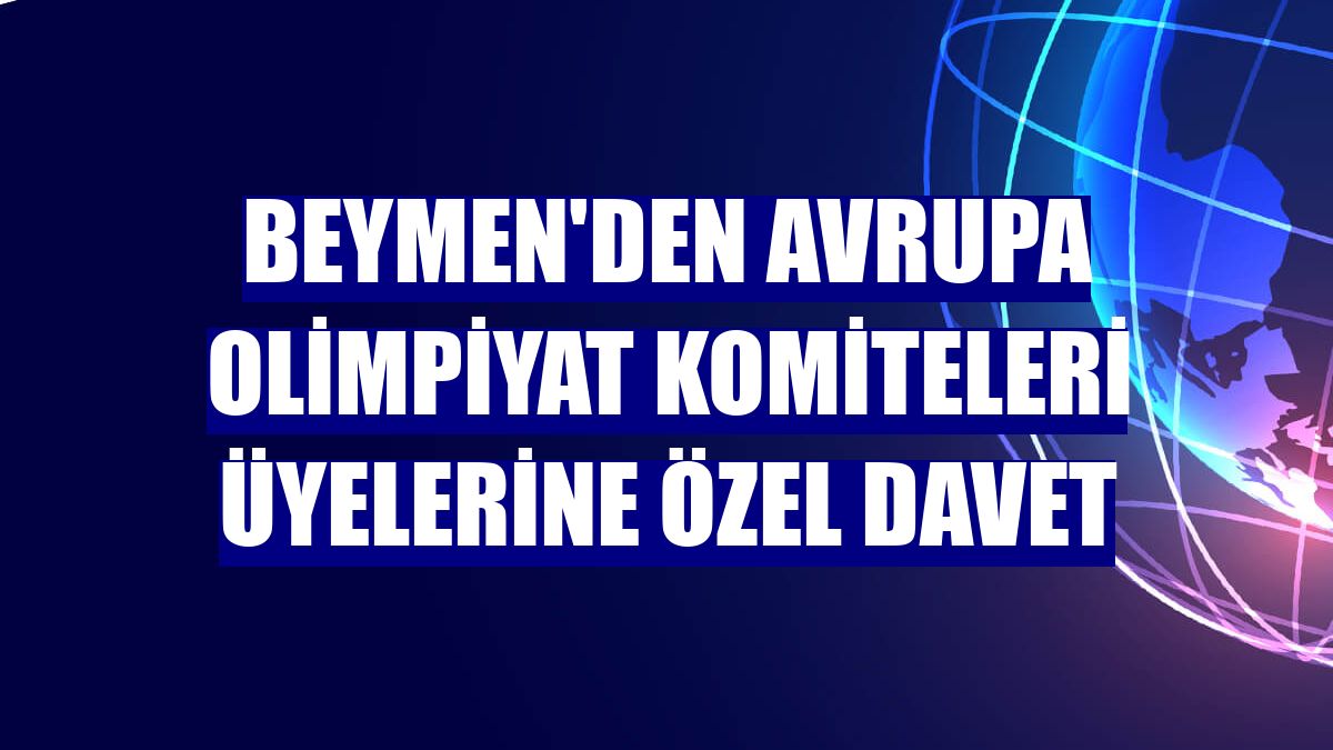 Beymen'den Avrupa olimpiyat komiteleri üyelerine özel davet