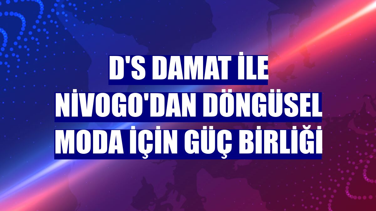 D'S damat ile Nivogo'dan döngüsel moda için güç birliği