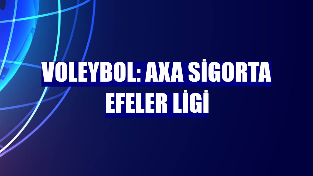 Voleybol: AXA Sigorta Efeler Ligi