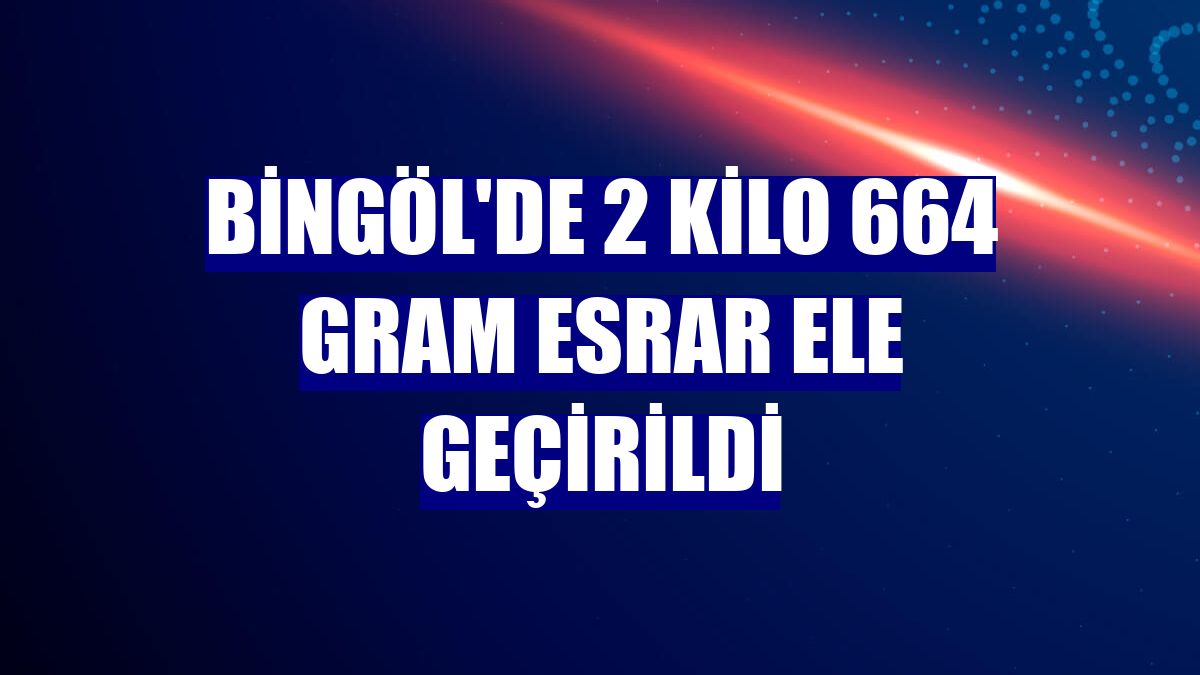 Bingöl'de 2 kilo 664 gram esrar ele geçirildi