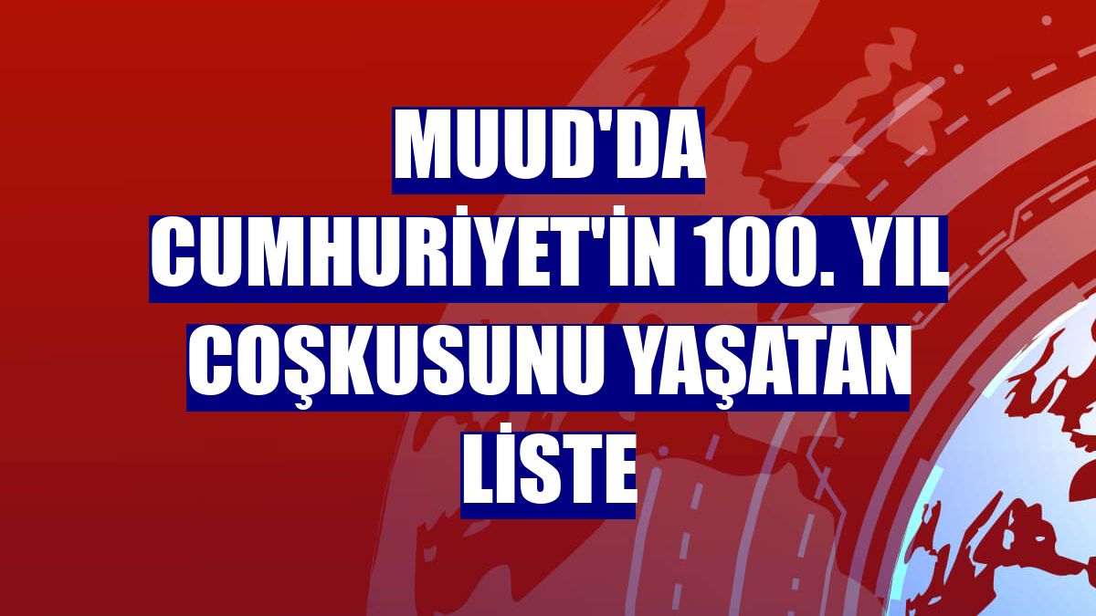Muud'da Cumhuriyet'in 100. yıl coşkusunu yaşatan liste