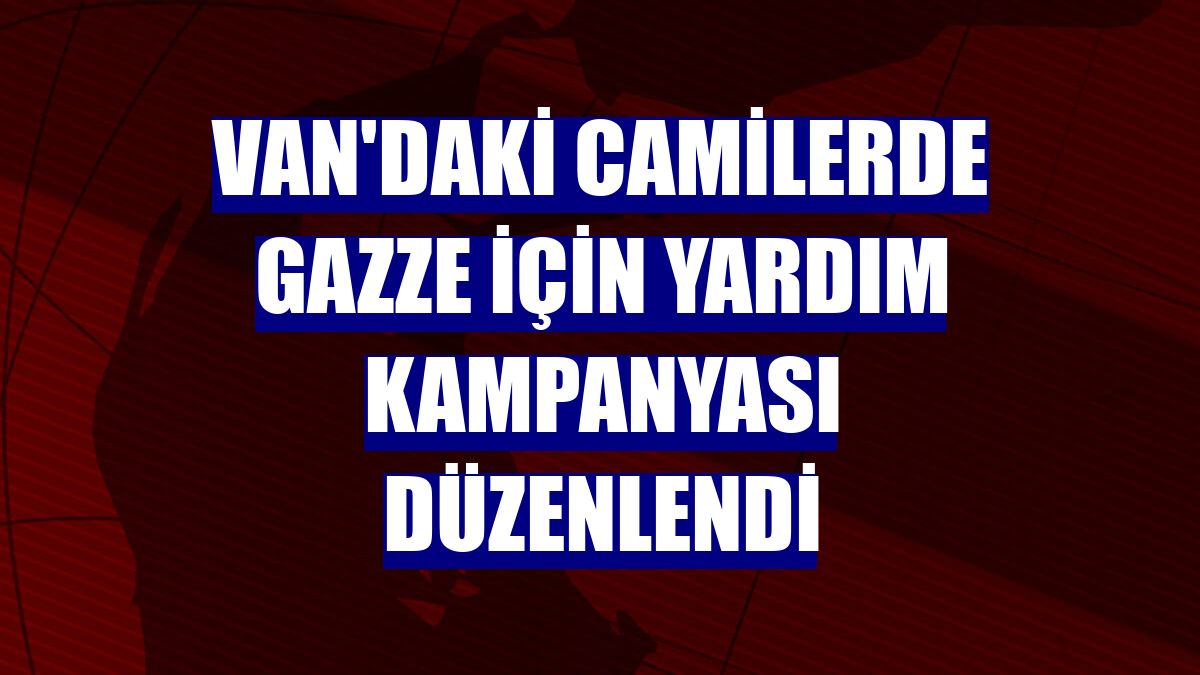 Van'daki camilerde Gazze için yardım kampanyası düzenlendi