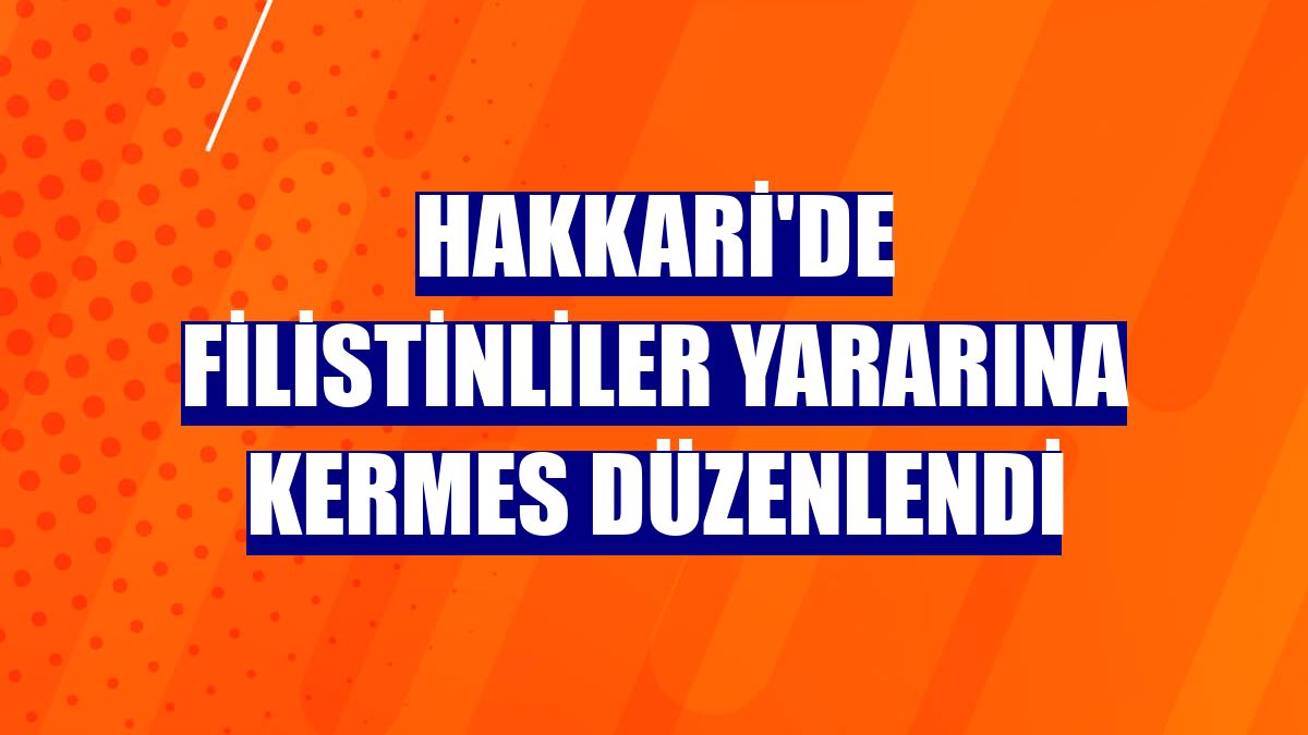Hakkari'de Filistinliler yararına kermes düzenlendi