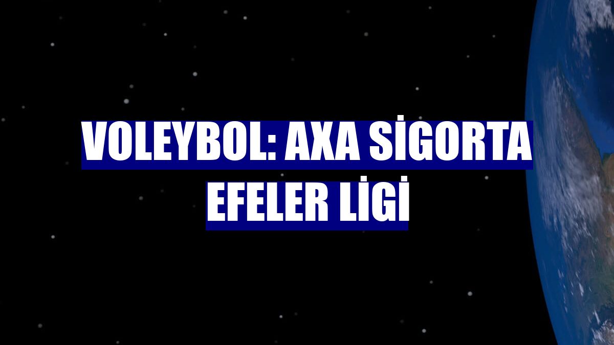 Voleybol: AXA Sigorta Efeler Ligi