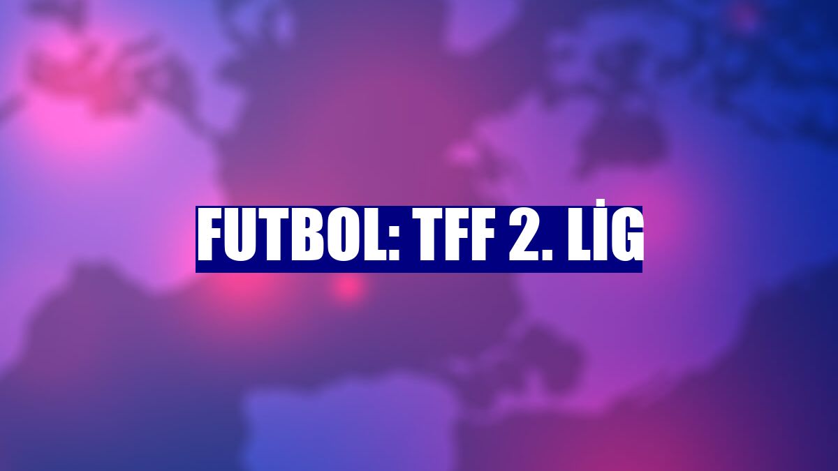 Futbol: TFF 2. Lig