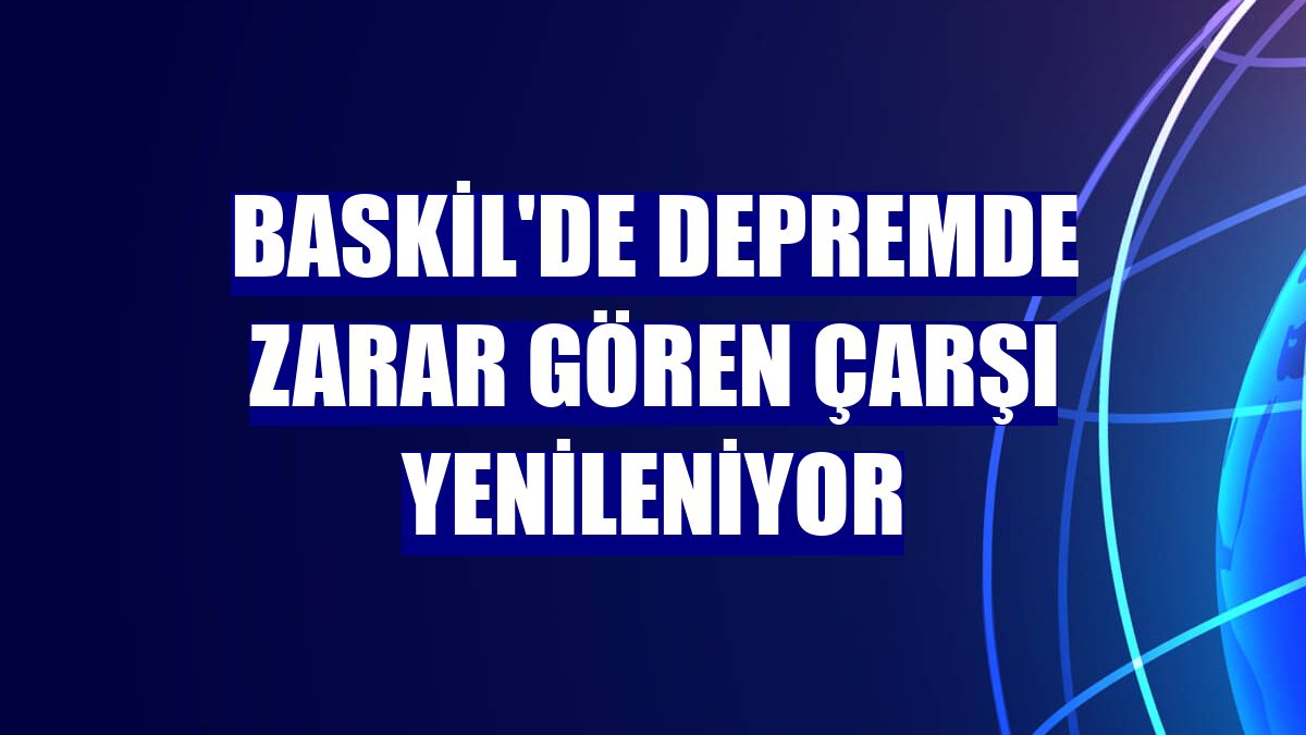 Baskil'de depremde zarar gören çarşı yenileniyor