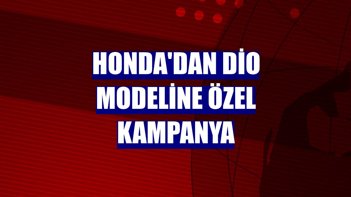 Honda'dan Dio modeline özel kampanya
