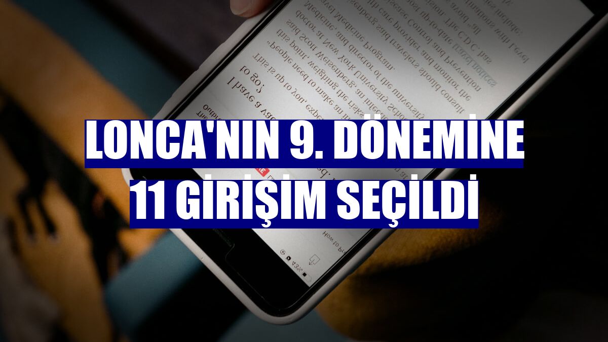 Lonca'nın 9. dönemine 11 girişim seçildi