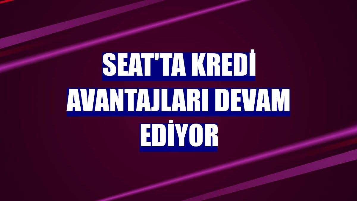 Seat'ta kredi avantajları devam ediyor
