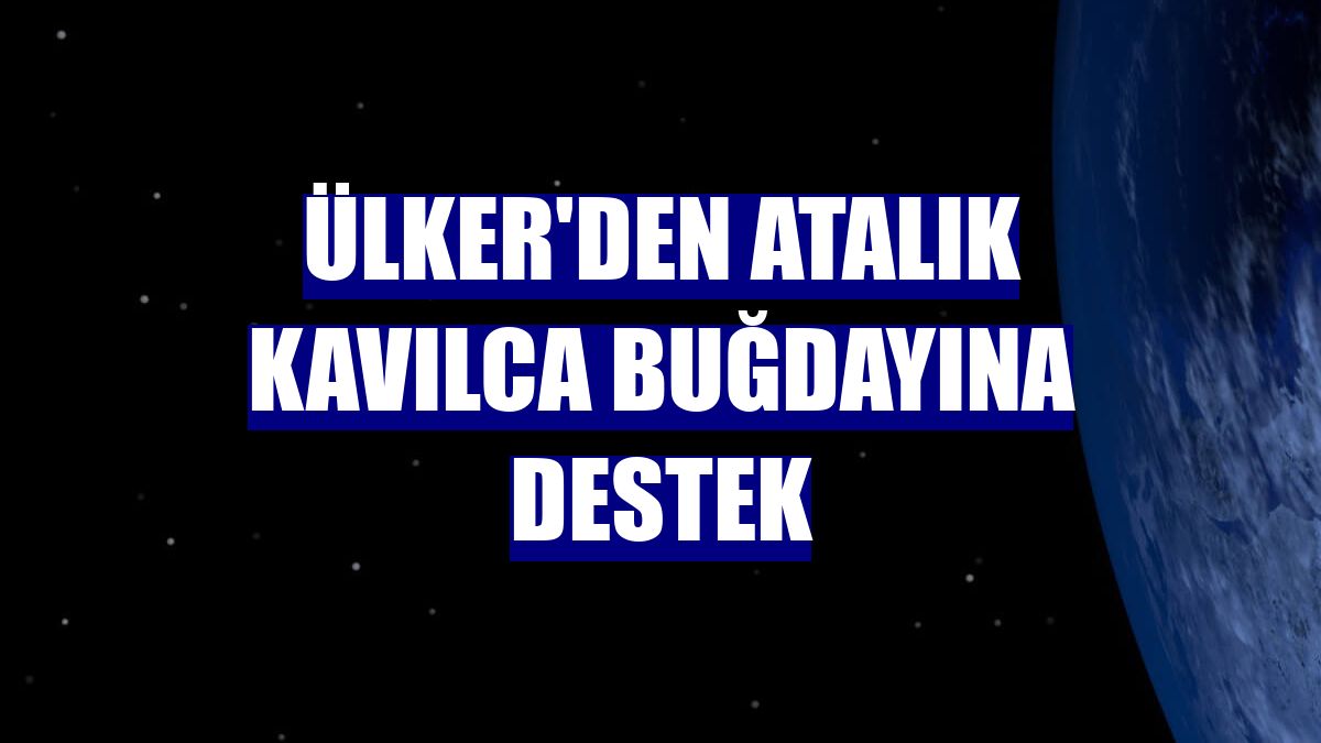 Ülker'den atalık kavılca buğdayına destek