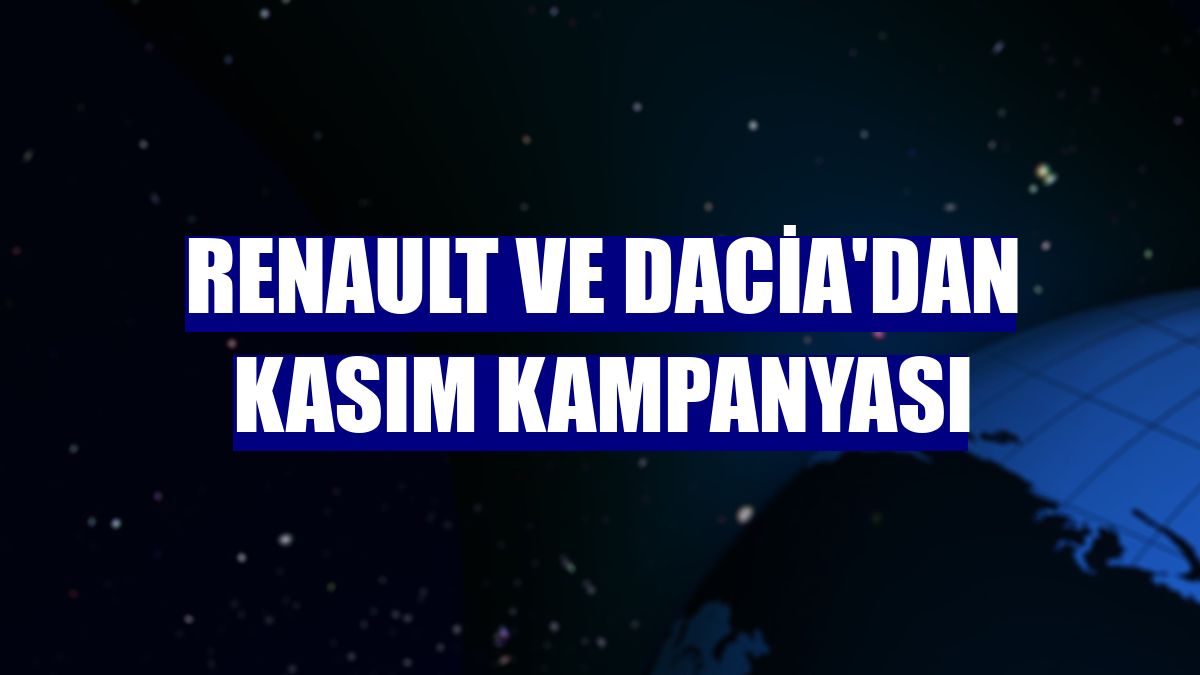 Renault ve Dacia'dan kasım kampanyası