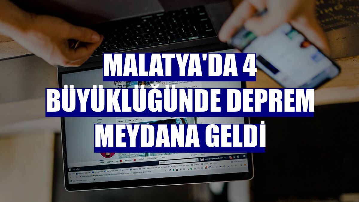 Malatya'da 4 büyüklüğünde deprem meydana geldi