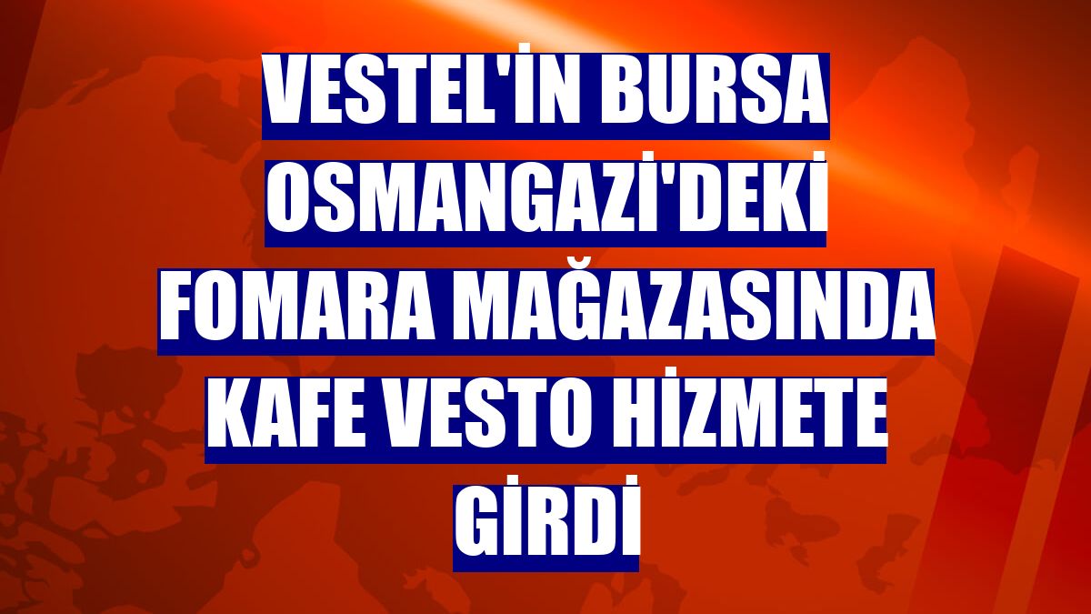 Vestel'in Bursa Osmangazi'deki Fomara mağazasında Kafe Vesto hizmete girdi