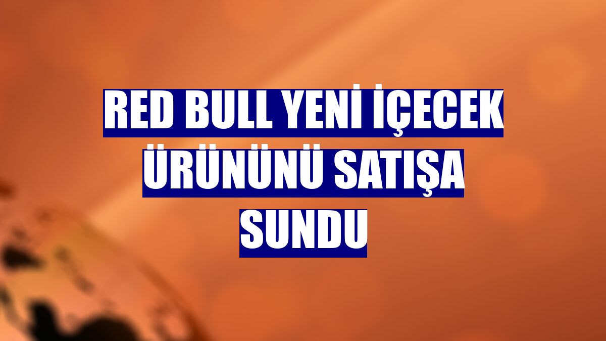 Red Bull yeni içecek ürününü satışa sundu