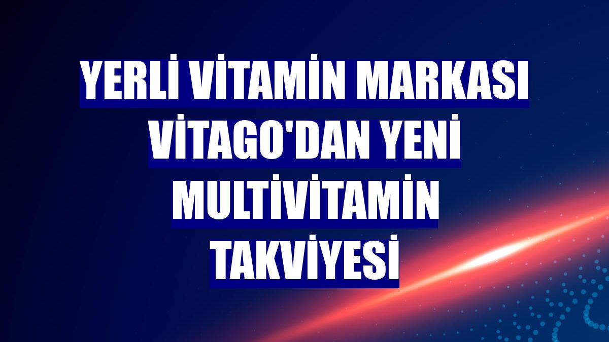 Yerli vitamin markası Vitago'dan yeni multivitamin takviyesi