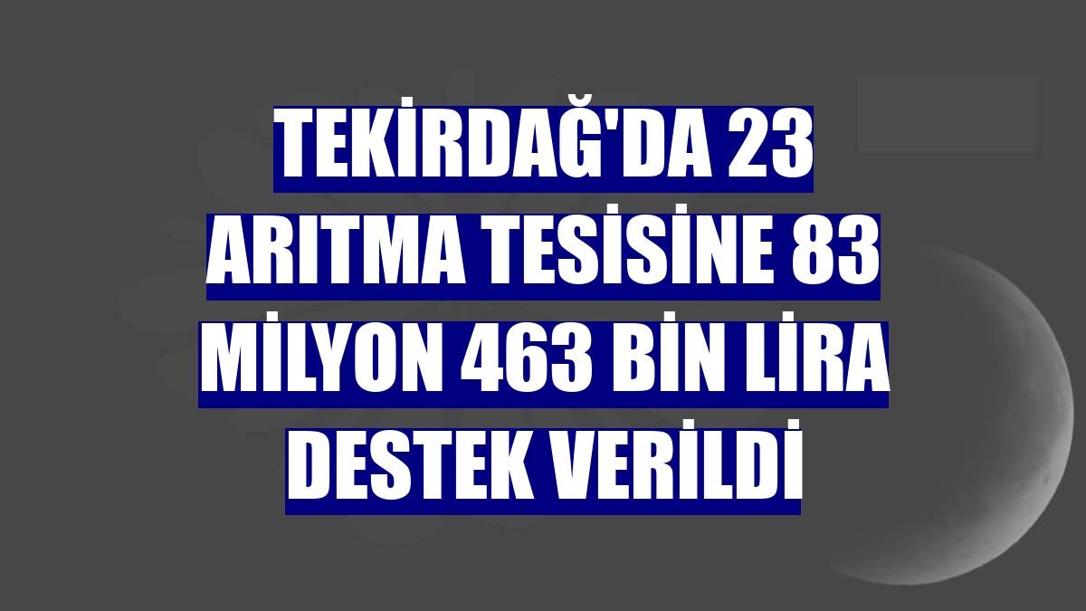 Tekirdağ'da 23 arıtma tesisine 83 milyon 463 bin lira destek verildi