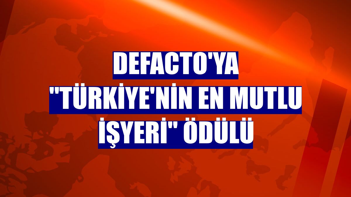 DeFacto'ya "Türkiye'nin En Mutlu İşyeri" ödülü