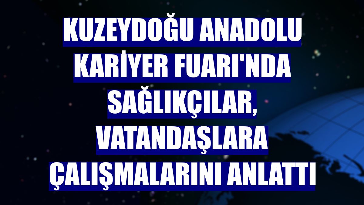 Kuzeydoğu Anadolu Kariyer Fuarı'nda sağlıkçılar, vatandaşlara çalışmalarını anlattı