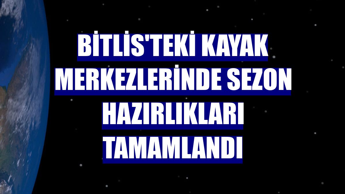 Bitlis'teki kayak merkezlerinde sezon hazırlıkları tamamlandı