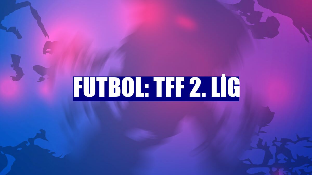 Futbol: TFF 2. Lig