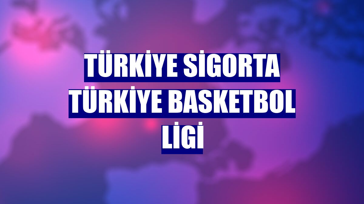 Türkiye Sigorta Türkiye Basketbol Ligi