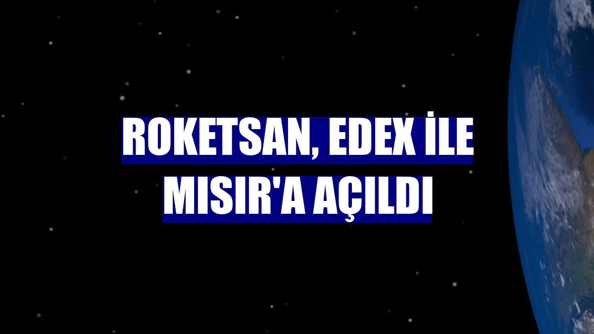 Roketsan, EDEX ile Mısır'a açıldı