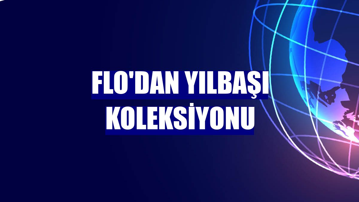 FLO'dan yılbaşı koleksiyonu