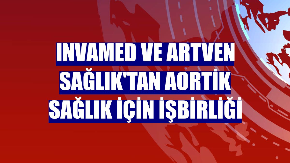 Invamed ve Artven Sağlık'tan aortik sağlık için işbirliği