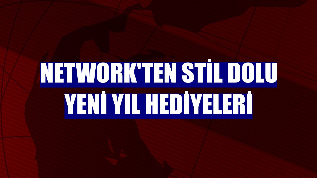 NetWork'ten stil dolu yeni yıl hediyeleri