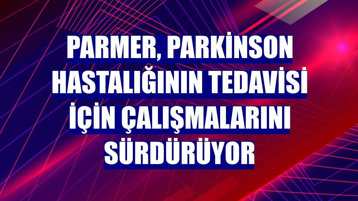 PARMER, Parkinson hastalığının tedavisi için çalışmalarını sürdürüyor