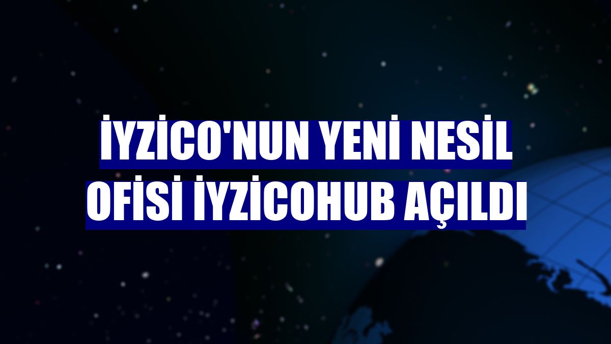 iyzico'nun yeni nesil ofisi iyzicoHUB açıldı