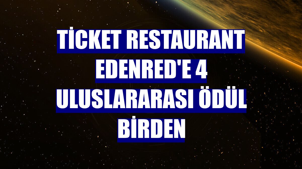 Ticket Restaurant Edenred'e 4 uluslararası ödül birden