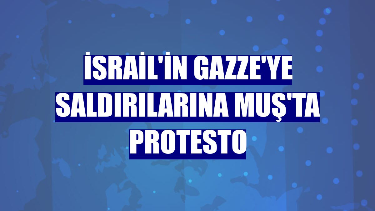 İsrail'in Gazze'ye saldırılarına Muş'ta protesto