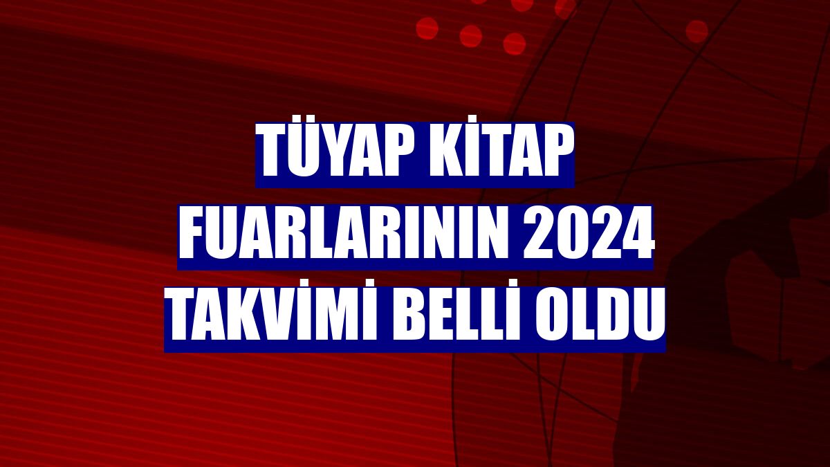 Tüyap kitap fuarlarının 2024 takvimi belli oldu